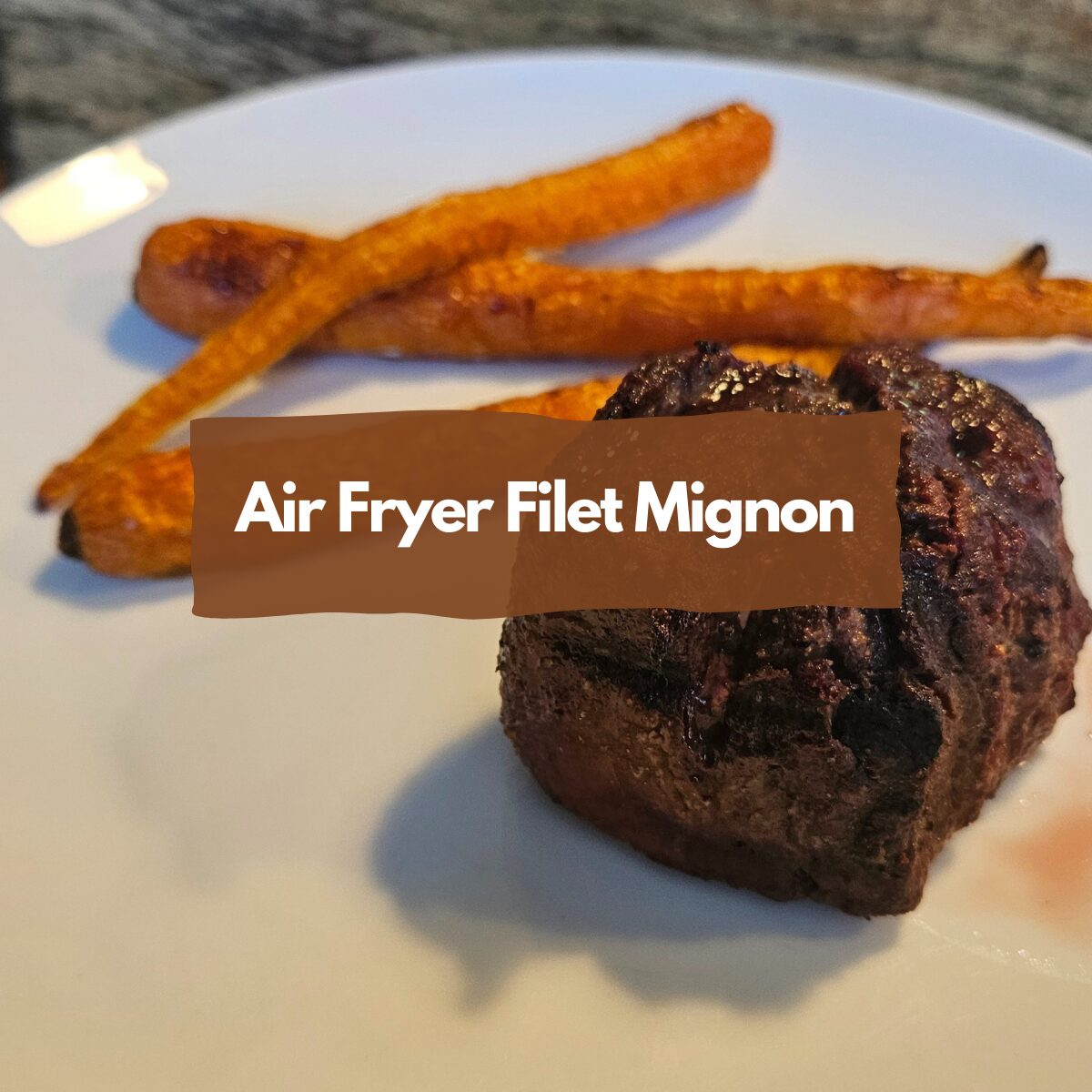 Air Fryer Filet Mignon