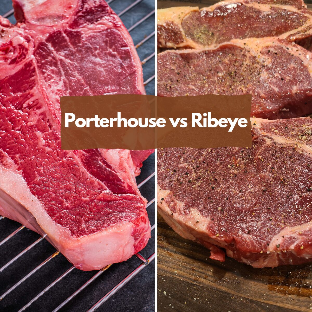 Porterhouse vs Ribeye